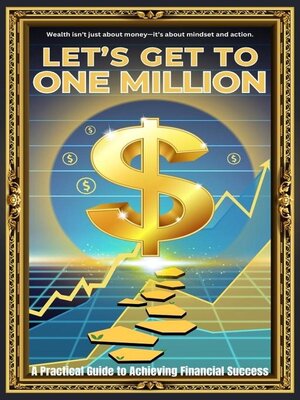 cover image of Let's Get to One Million Dollars